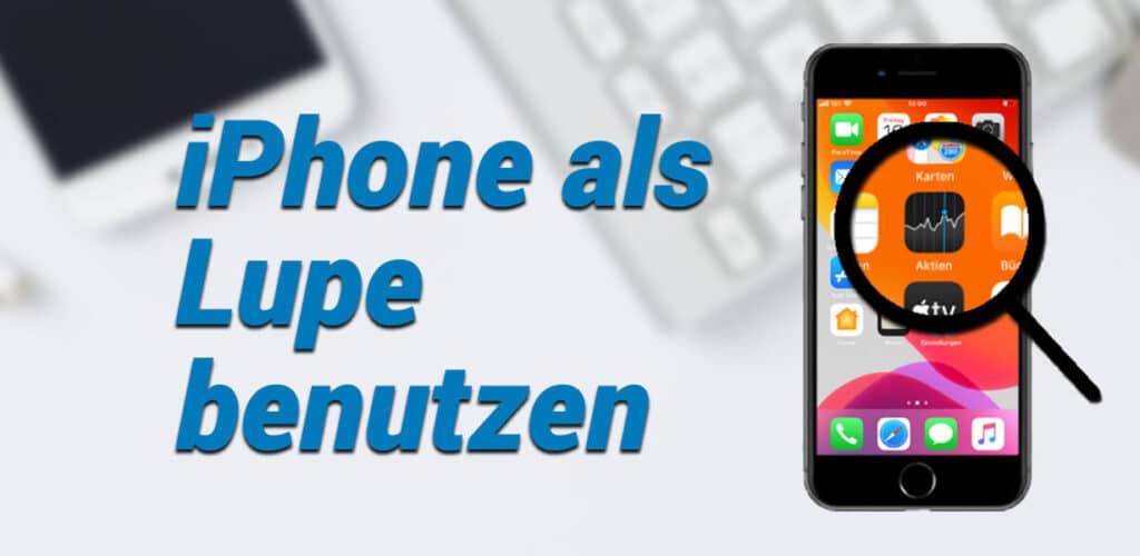 iphone als lupe benutzen