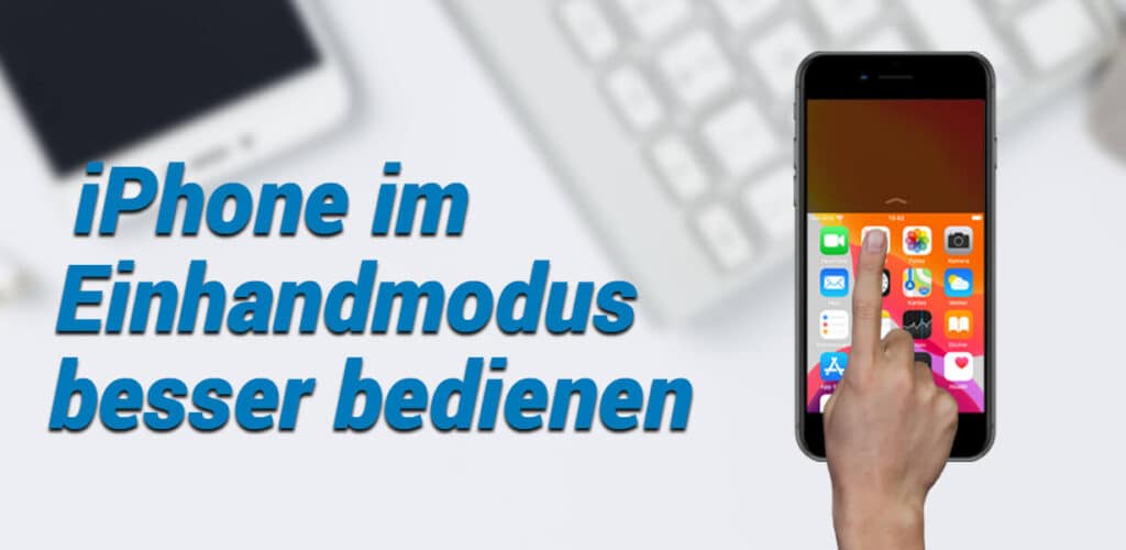 iphone im einhandmodus besser bedienen