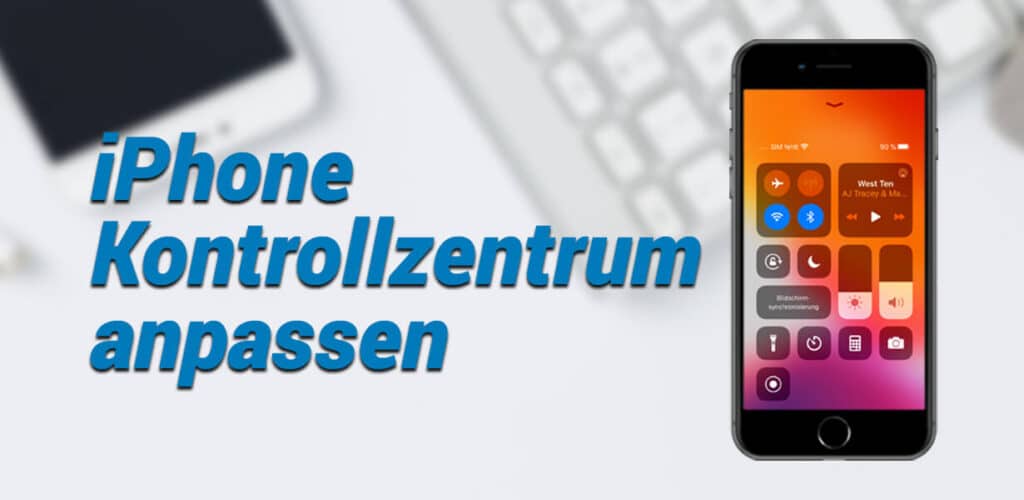 iphone kontrollzentrum anpassen